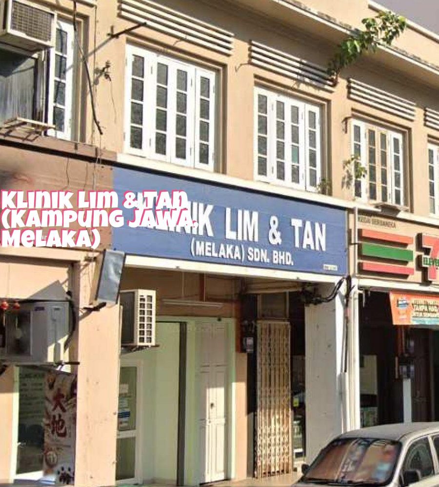 Klinik Lim & Tan (Melaka) Sdn. Bhd. – Perkhidmatan Kesihatan Profesional, Rawatan Keluarga & Ujian Makmal