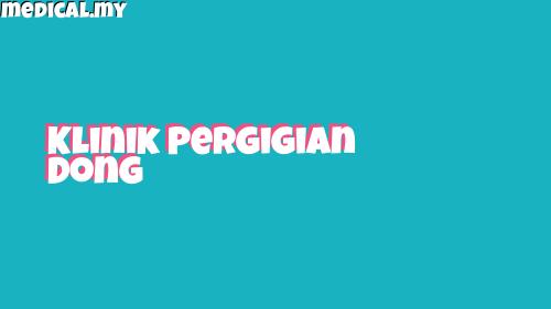 Klinik Pergigian Dong – Rawatan Gigi Profesional, Higienis & Harga Berpatutan, Senyum Sihat