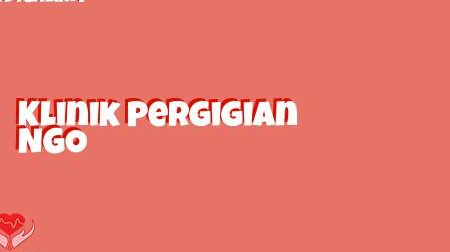 Klinik Ngo – Rawatan Kesihatan Umum (Bukan Klinik Gigi) | Perkhidmatan Medikal Terbaik