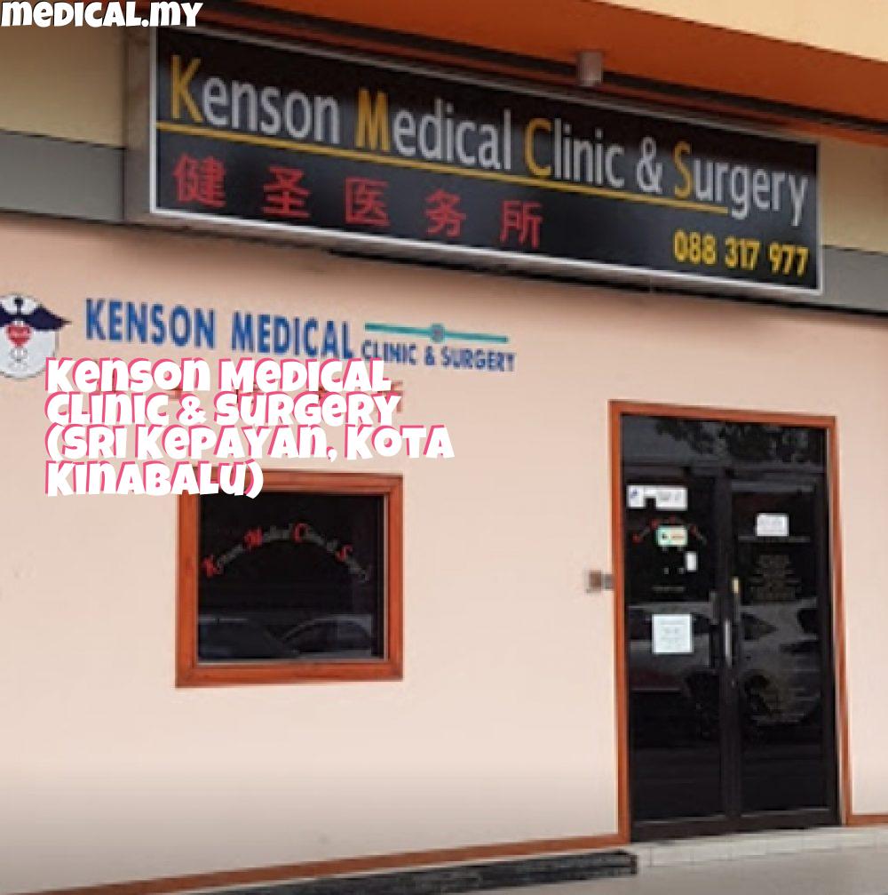 Kenson Medical Clinic & Surgery – Klinik Kesihatan & Pembedahan Profesional di Malaysia