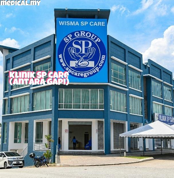 Klinik SP Care Antara Gapi – Rawatan Kesihatan Profesional & Perkhidmatan Medikal Terbaik