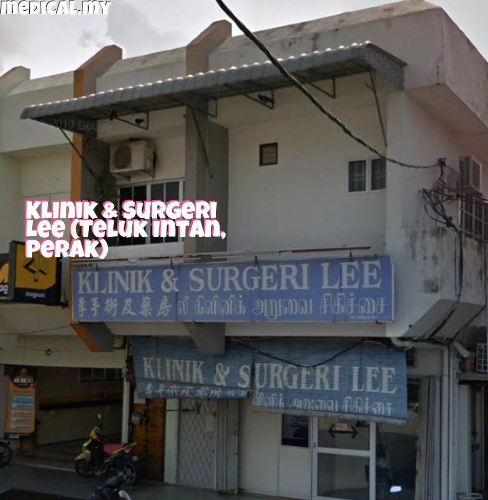 Klinik Lee & Surgi: Perkhidmatan Kesihatan Terbaik, Pakar Bedah & Kecemasan, Lokasi Strategik