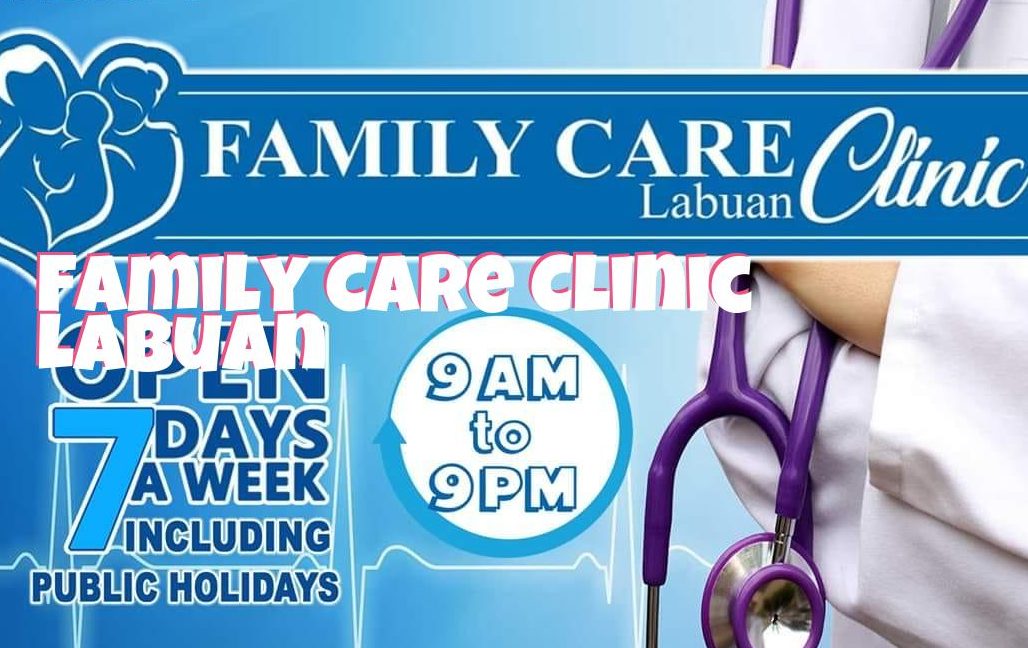 Klinik Keluarga Labuan - Perkhidmatan Kesihatan Keluarga Terbaik